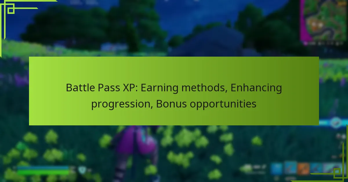 Battle Pass XP: Earning methods, Enhancing progression, Bonus opportunities