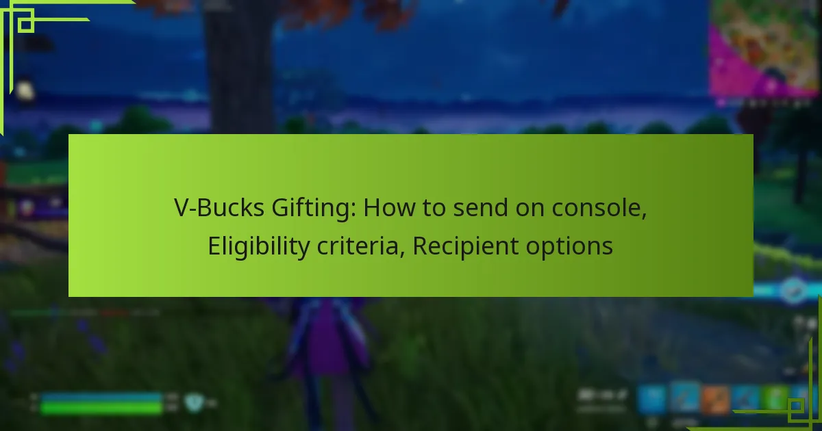 V-Bucks Gifting: How to send on console, Eligibility criteria, Recipient options