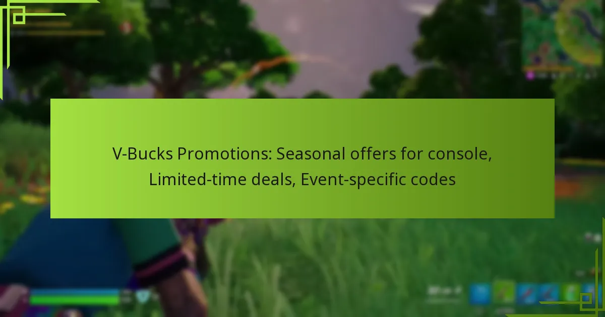 V-Bucks Promotions: Seasonal offers for console, Limited-time deals, Event-specific codes