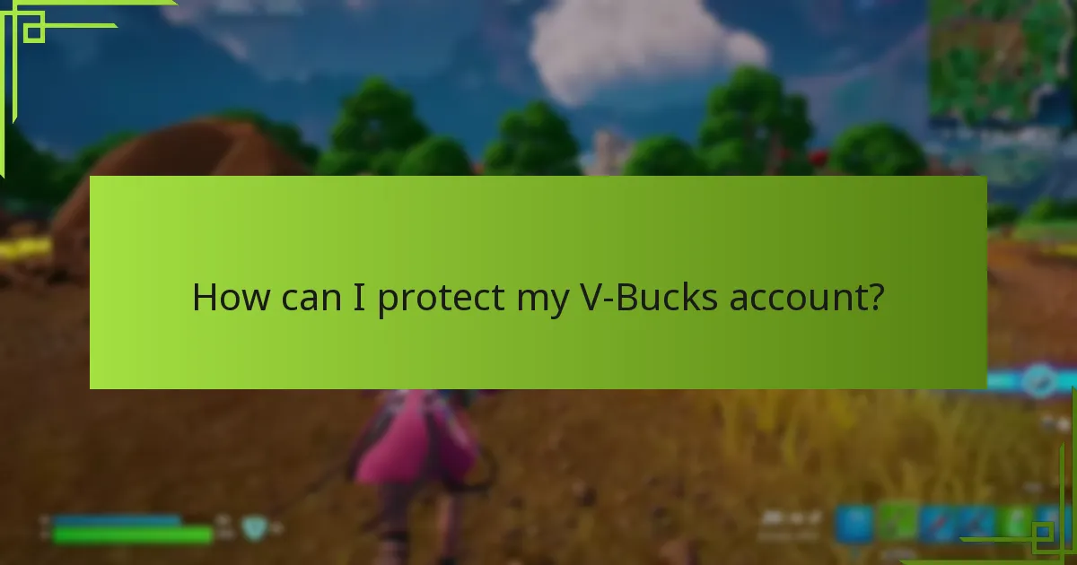 How can I protect my V-Bucks account?