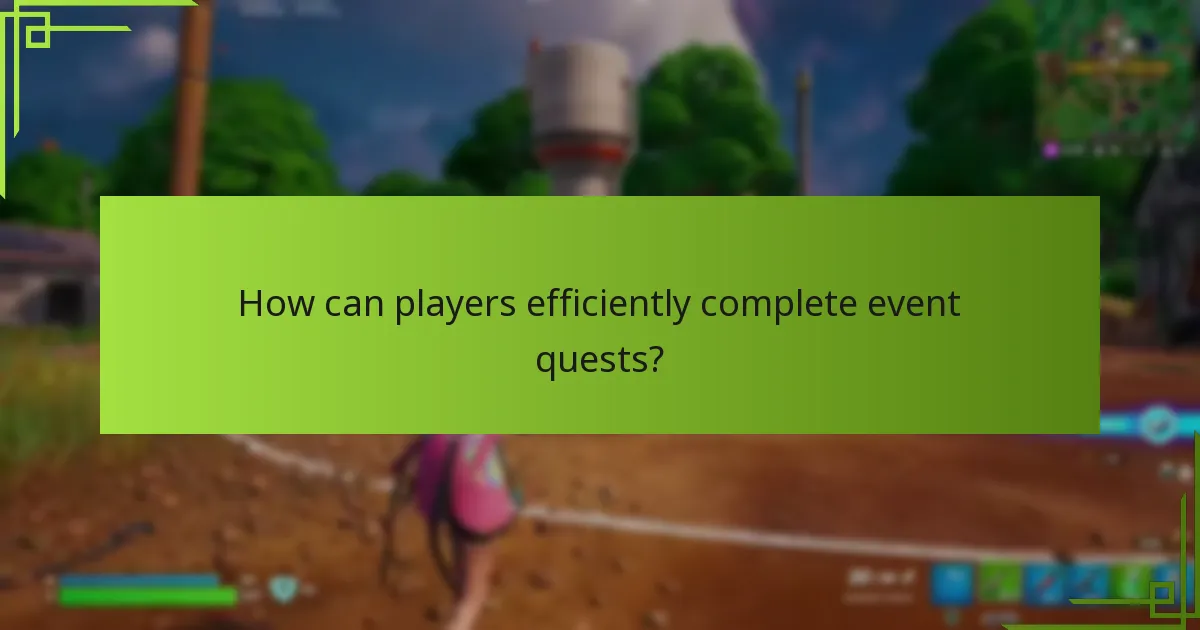 How can players efficiently complete event quests?