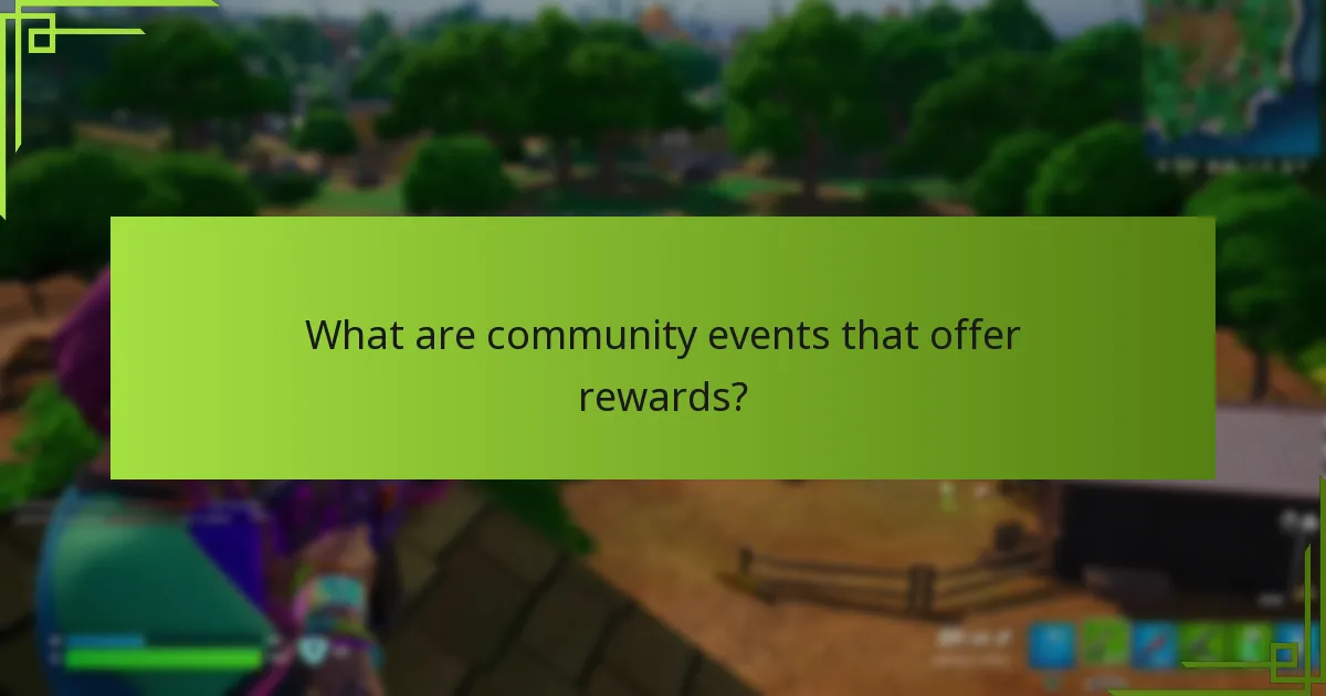 What are community events that offer rewards?