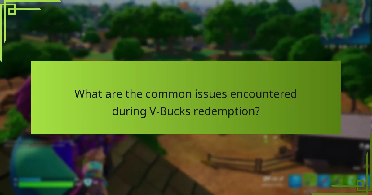 What are the common issues encountered during V-Bucks redemption?
