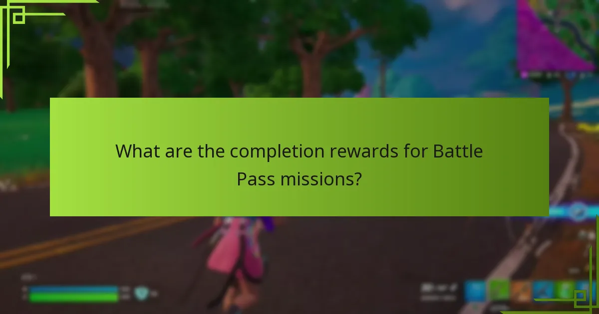 What are the completion rewards for Battle Pass missions?