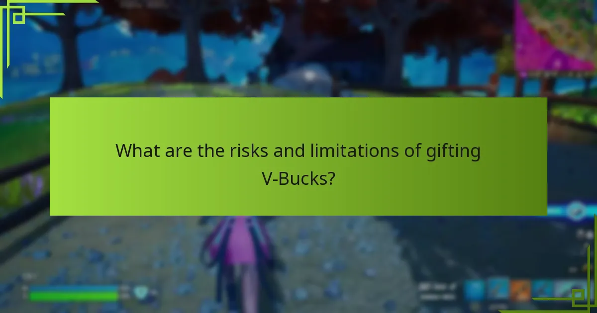 What are the risks and limitations of gifting V-Bucks?