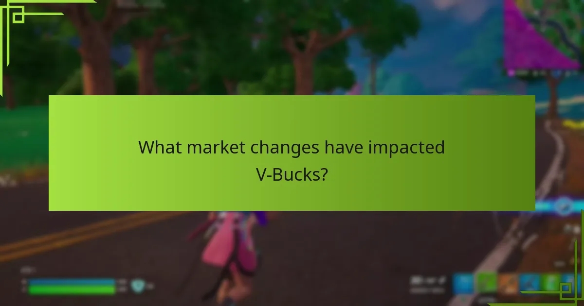 What market changes have impacted V-Bucks?